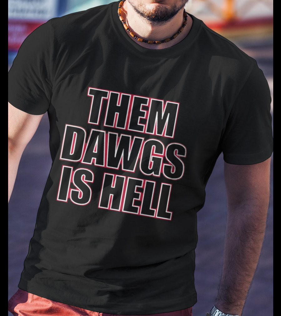 Georgia Bulldogs Them Dawgs Is Hell Football T-Shirt