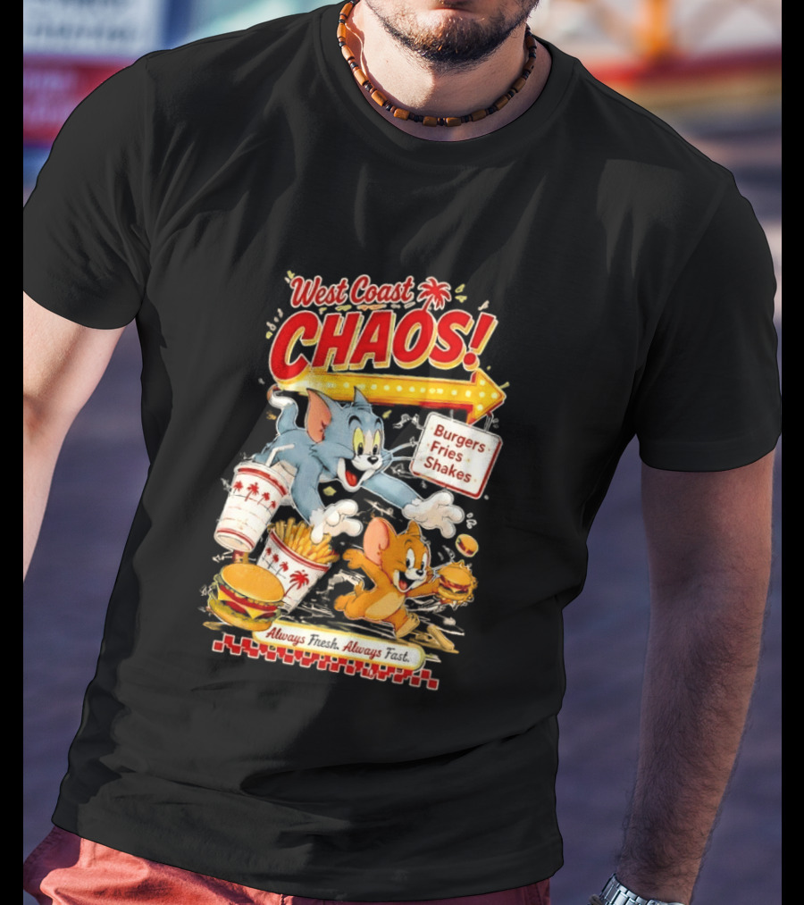 West Coast Chaos Tom And Jerry Burgers Fries Shakes Always T-Shirt