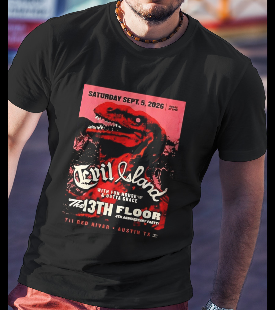 Saturday Sept. 5 2026 Evil Island With Fun House Outta Grace 13th Floor Austin TX Anniversary Party T-Shirt
