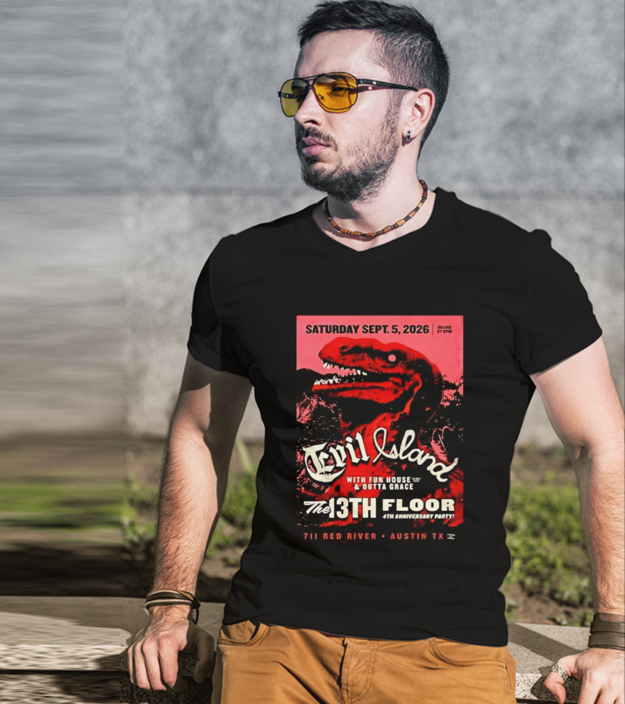 Saturday Sept. 5 2026 Evil Island With Fun House Outta Grace 13th Floor Austin TX Anniversary Party T-Shirt