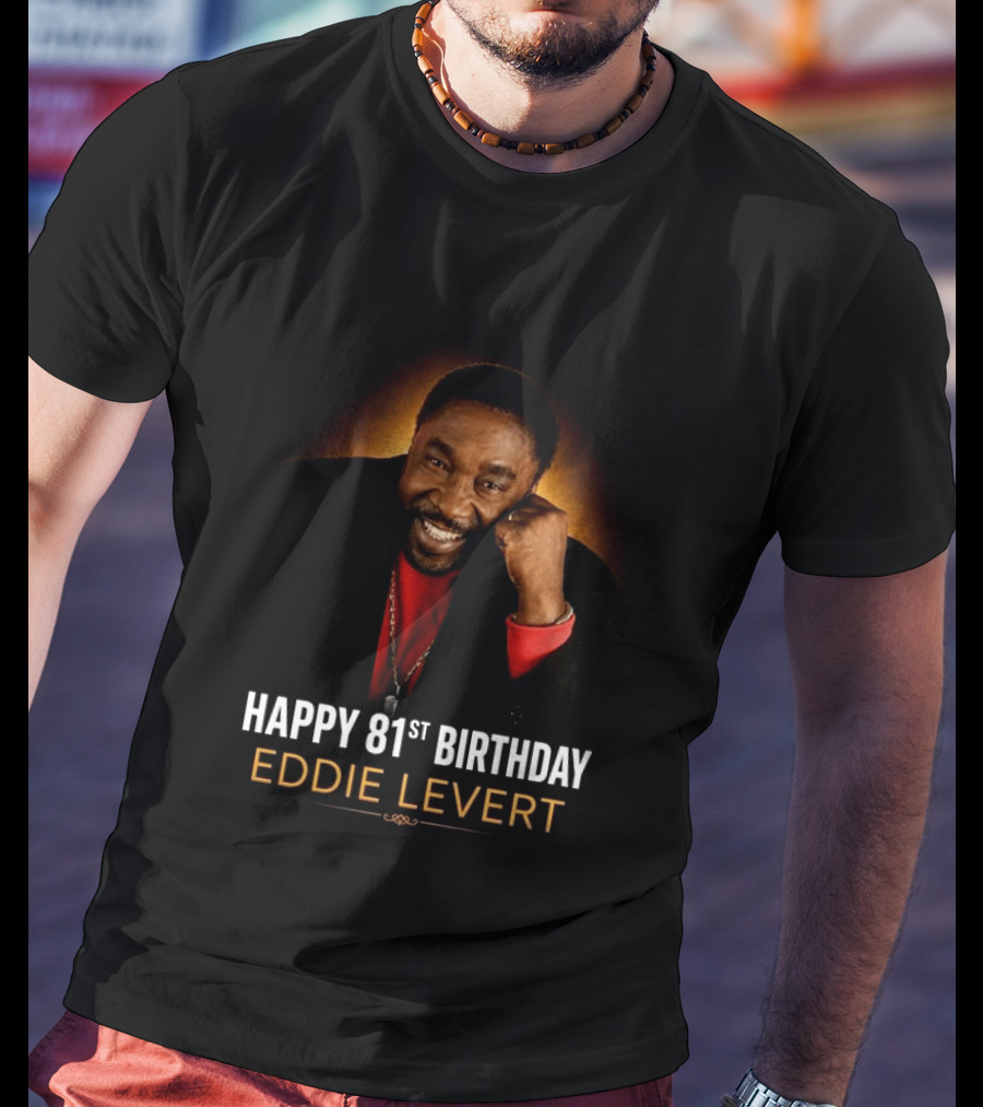 Eddie Levert Happy 81st Birthday Celebration T-Shirt