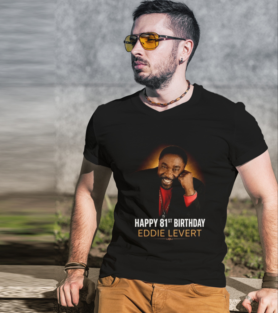 Eddie Levert Happy 81st Birthday Celebration T-Shirt