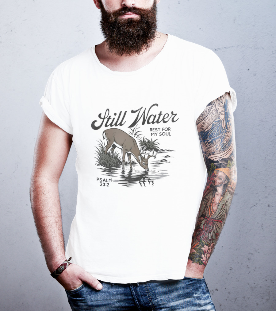 Still Water Rest For My Soul Deer And Nature Scene Psalm 23 2 T-Shirt