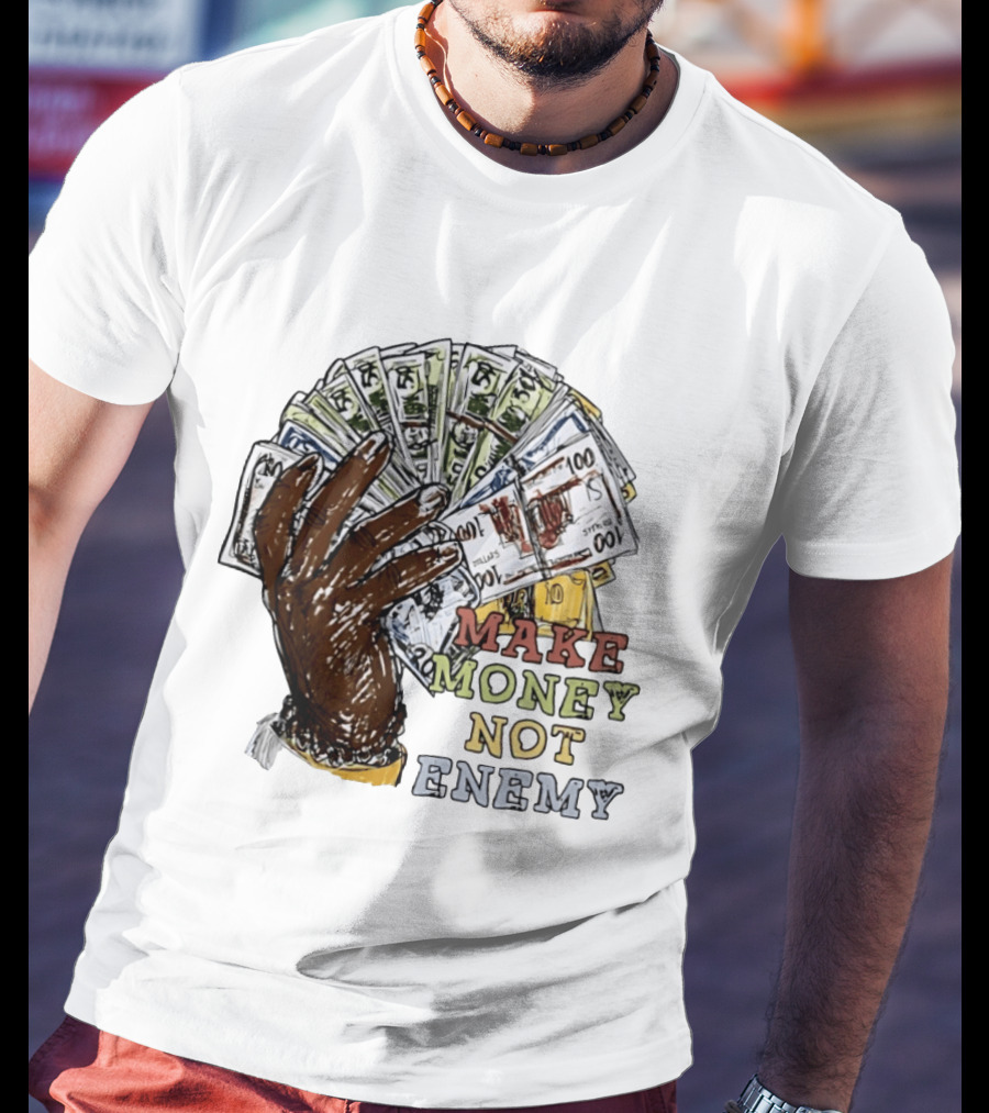 Make Money Not Enemy Cash Hand Hustle Wealth T-Shirt