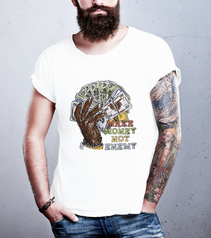 Make Money Not Enemy Cash Hand Hustle Wealth T-Shirt