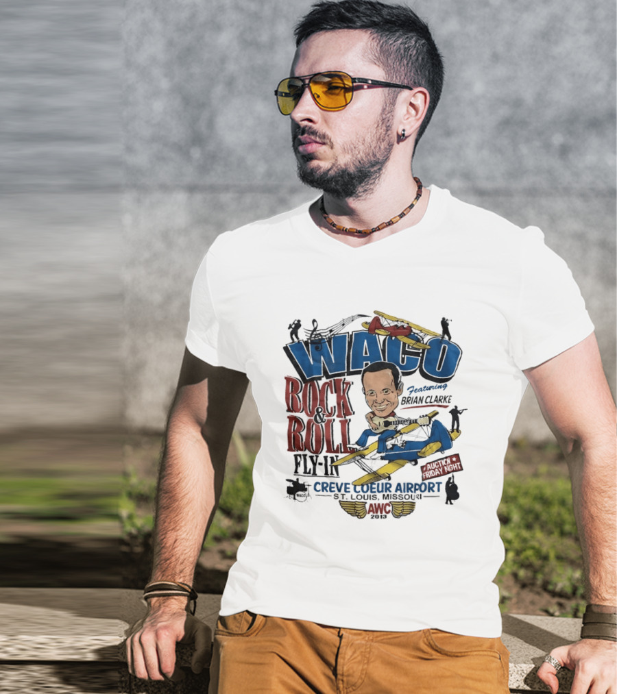 Waco Rock And Roll Fly In Featuring Brian Clarke Creve Coeur Airport St. Louis Missouri 2013 T-Shirt