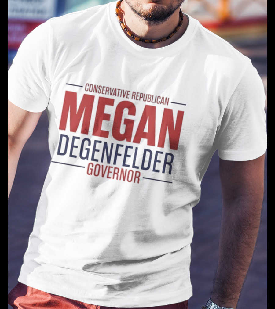 Conservative Republican Megan Degenfelder For Governor T-Shirt