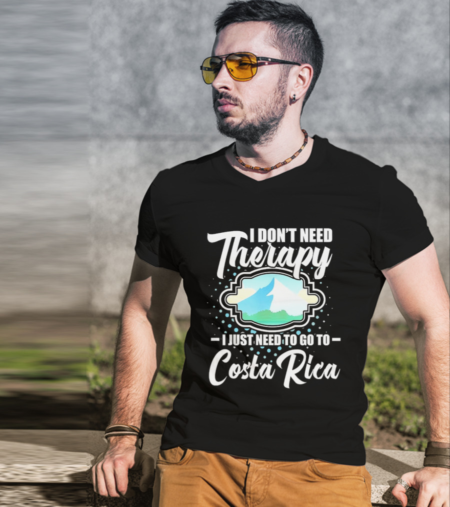 I Don't Need Therapy I Just Need To Go To Costa Rica Tropical Adventure T-Shirt