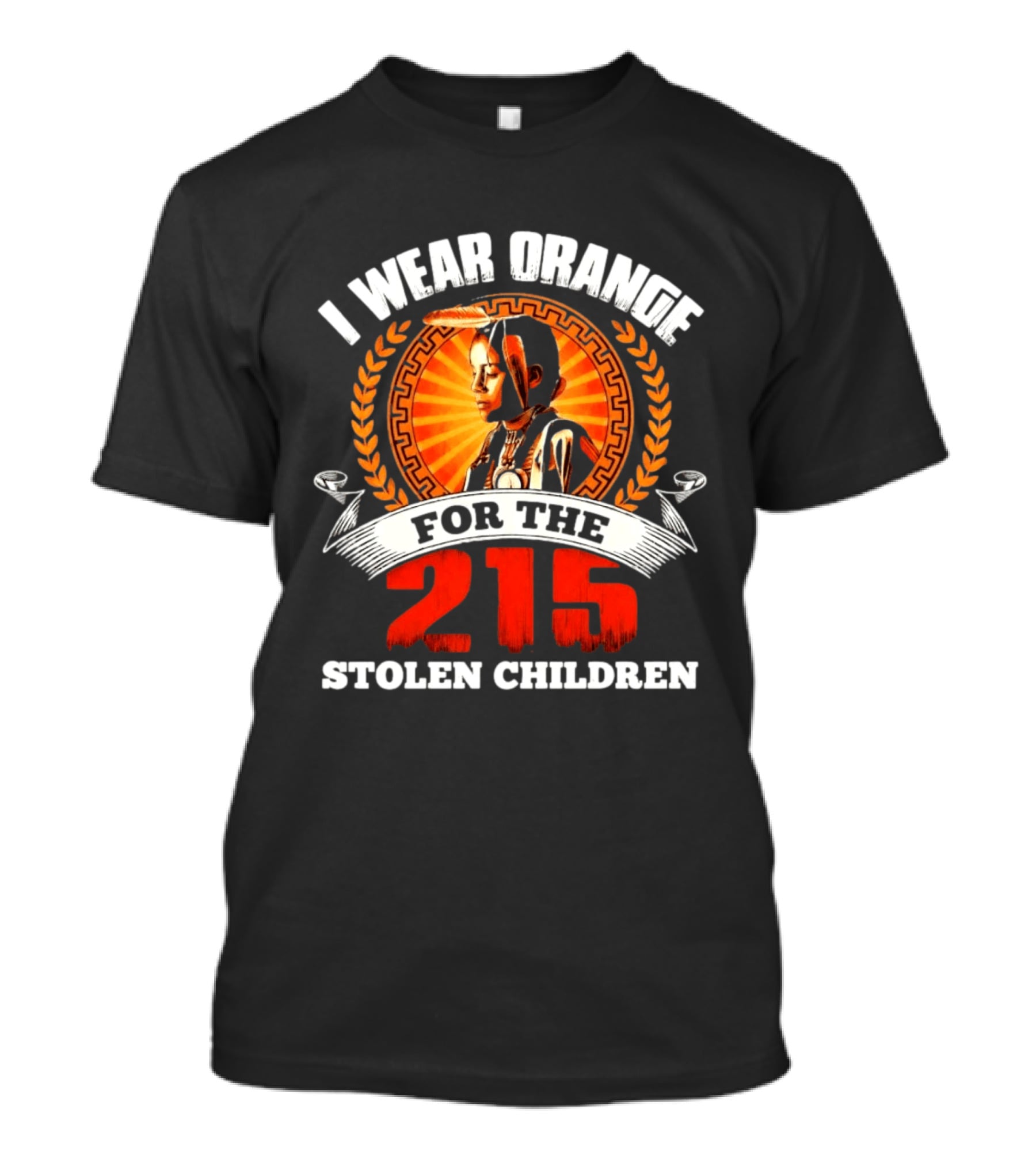 I Wear Orange For The 215 Stolen Children Memorial T-Shirt