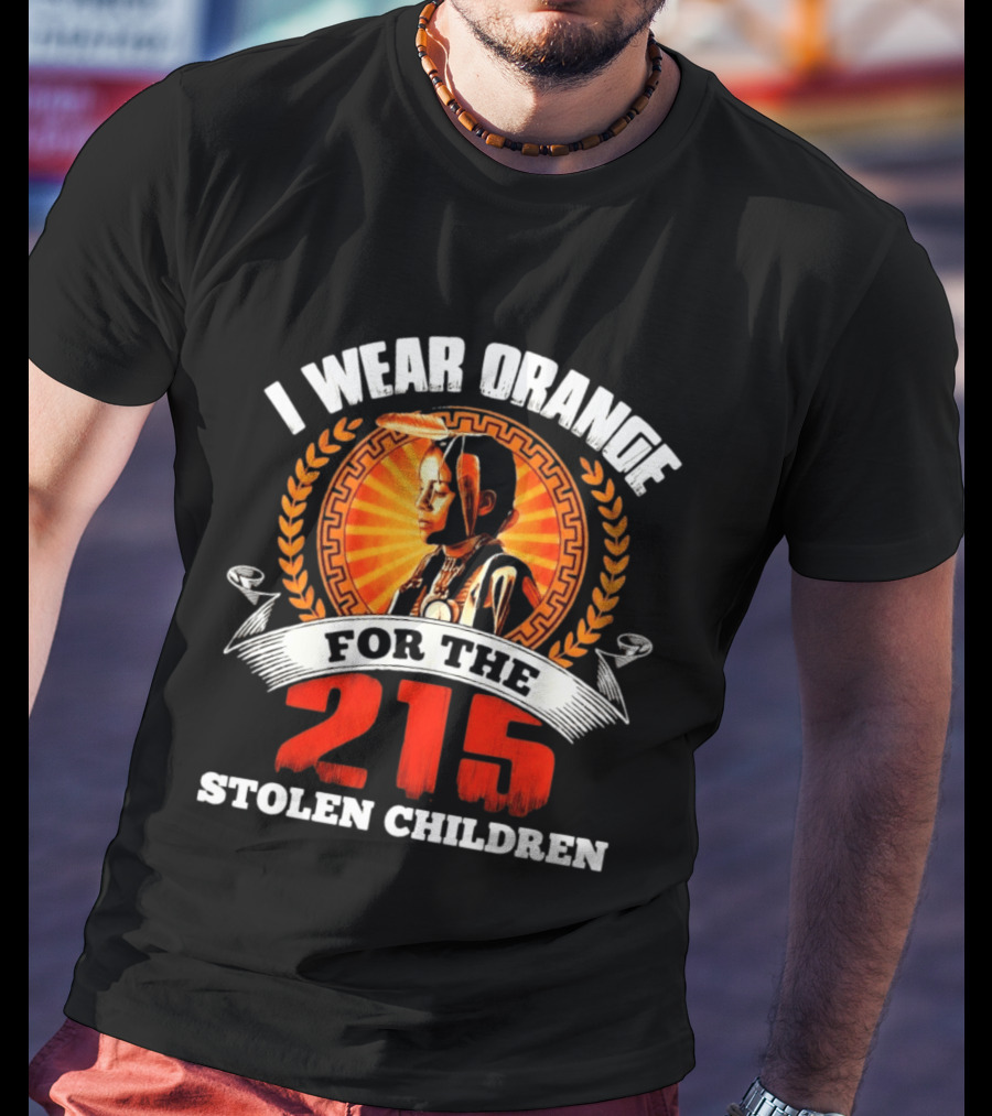 I Wear Orange For The 215 Stolen Children Memorial T-Shirt