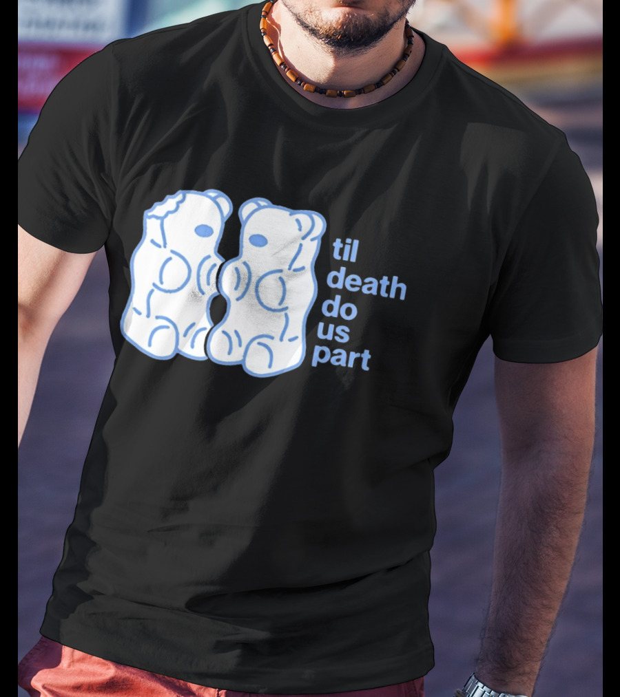 Til Death Do Us Part Gummy Bears Candy Duo T-Shirt