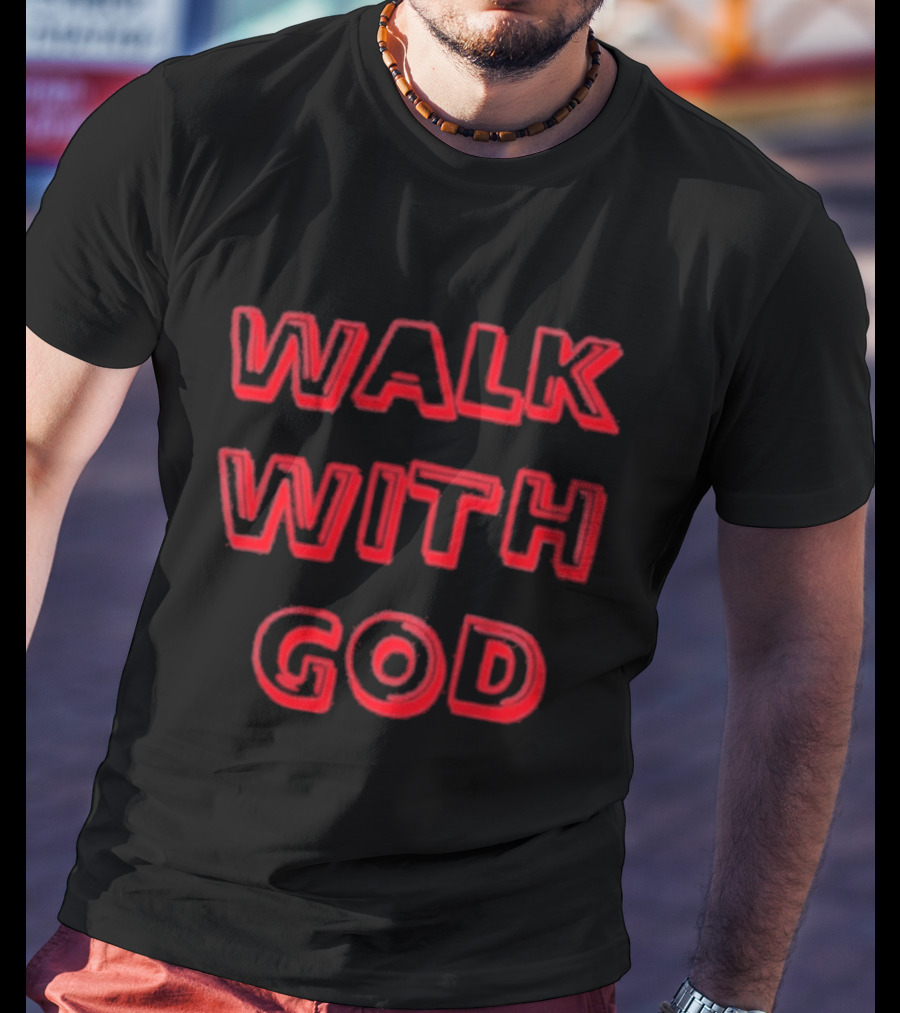Walk With God Faith Spiritual Religious Encouragement T-Shirt