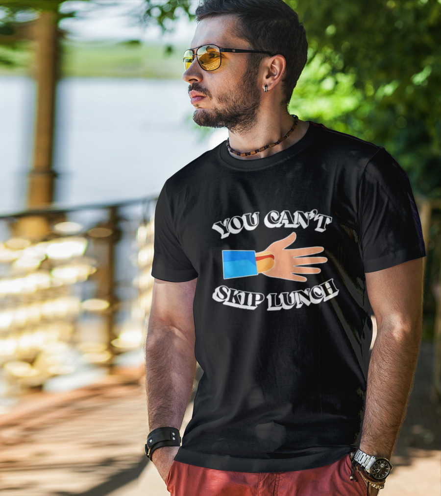 You Can't Skip Lunch Hot Dog Hand Meme T-Shirt