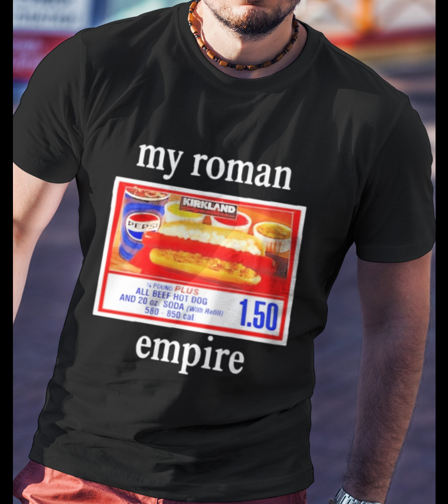Kirkland My Roman Empire 1.50 All Beef Hot Dog And 20 Oz. Soda Pepsi T-Shirt