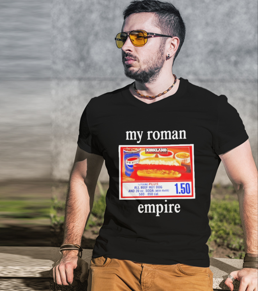 Kirkland My Roman Empire 1.50 All Beef Hot Dog And 20 Oz. Soda Pepsi T-Shirt