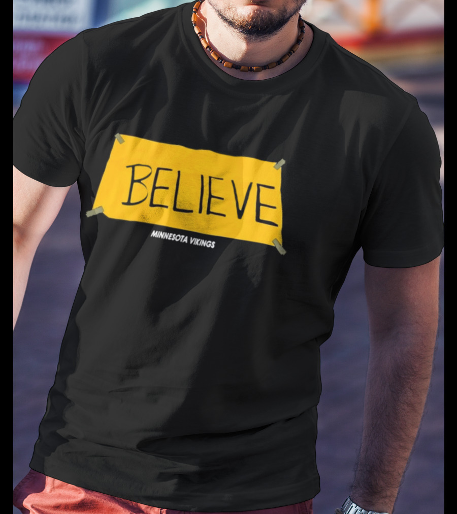 Believe Minnesota Vikings T-Shirt