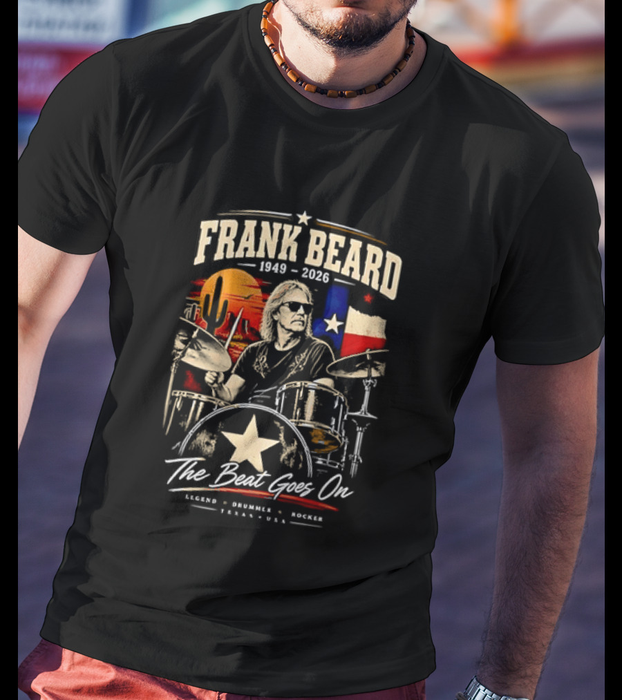 Frank Beard 1949 To 2026 Legend Drummer Rocker Texas The Beat Goes On T-Shirt