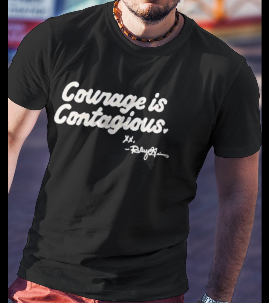 Courage Is Contagious Xo T-Shirt