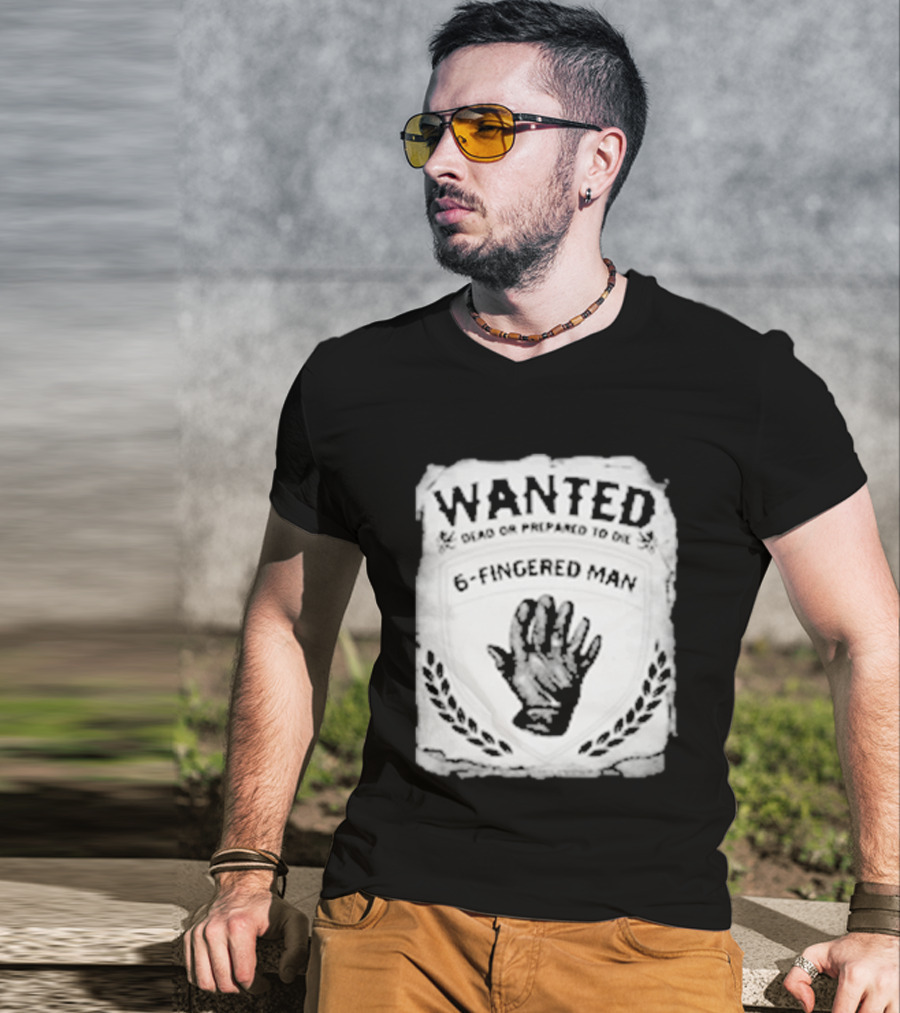 WANTED Dead Or Prepared To Die 6 Fingered Man T-Shirt