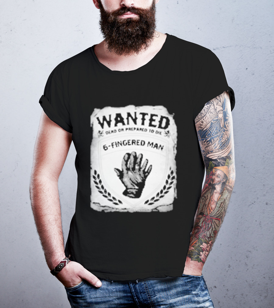 WANTED Dead Or Prepared To Die 6 Fingered Man T-Shirt