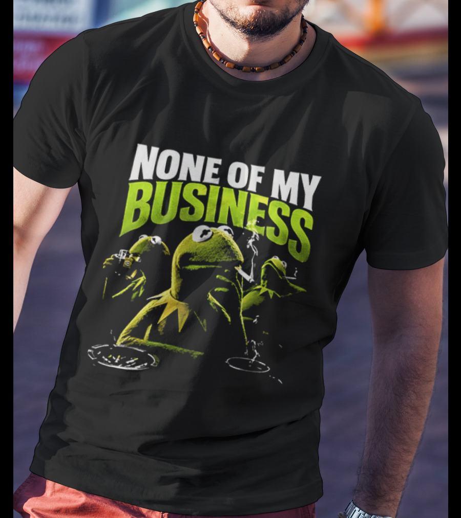 Kermit The Frog None Of My Business Smoking Drinking Coffee The Muppets T-Shirt
