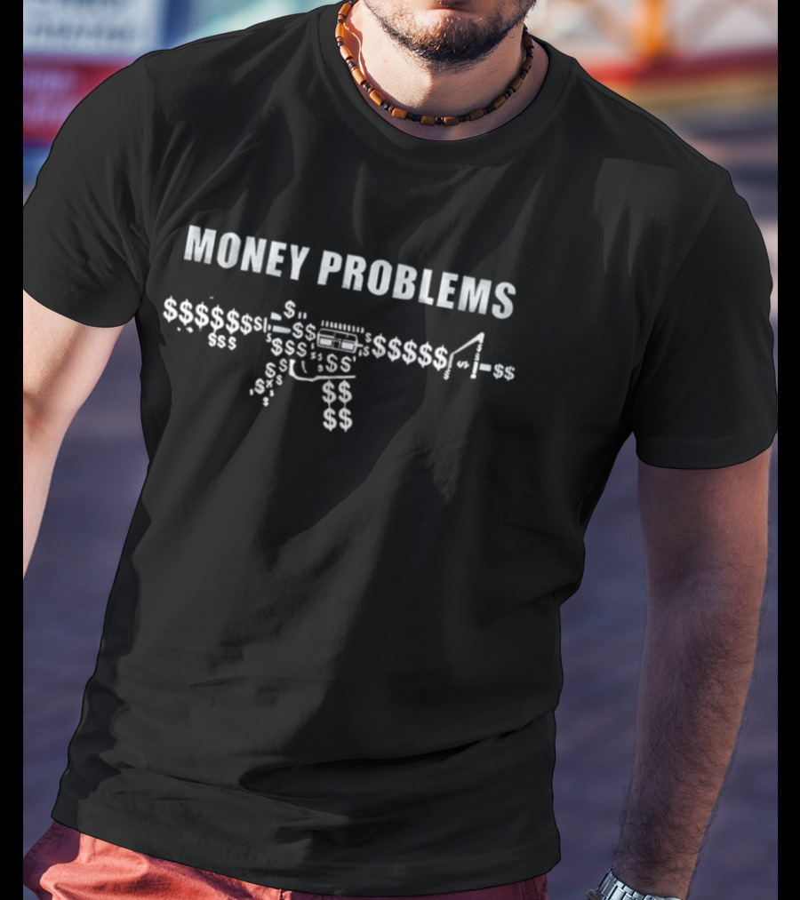 Money Problems Dollar Sign Cash Wealth Rifle T-Shirt