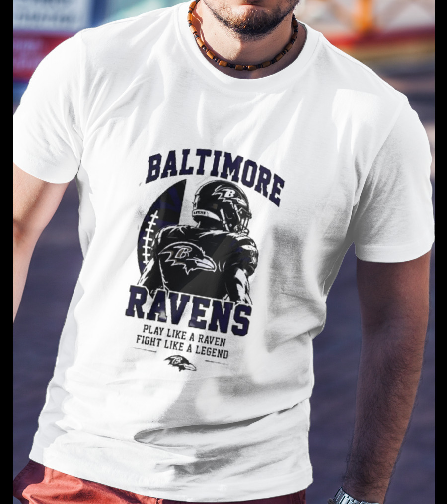 Baltimore Ravens Play Like A Raven Fight Like A Legend Ravens Logo Football Player T-Shirt