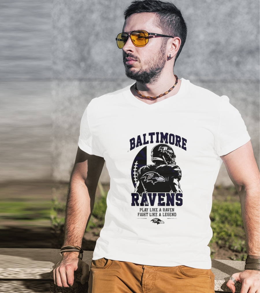Baltimore Ravens Play Like A Raven Fight Like A Legend Ravens Logo Football Player T-Shirt