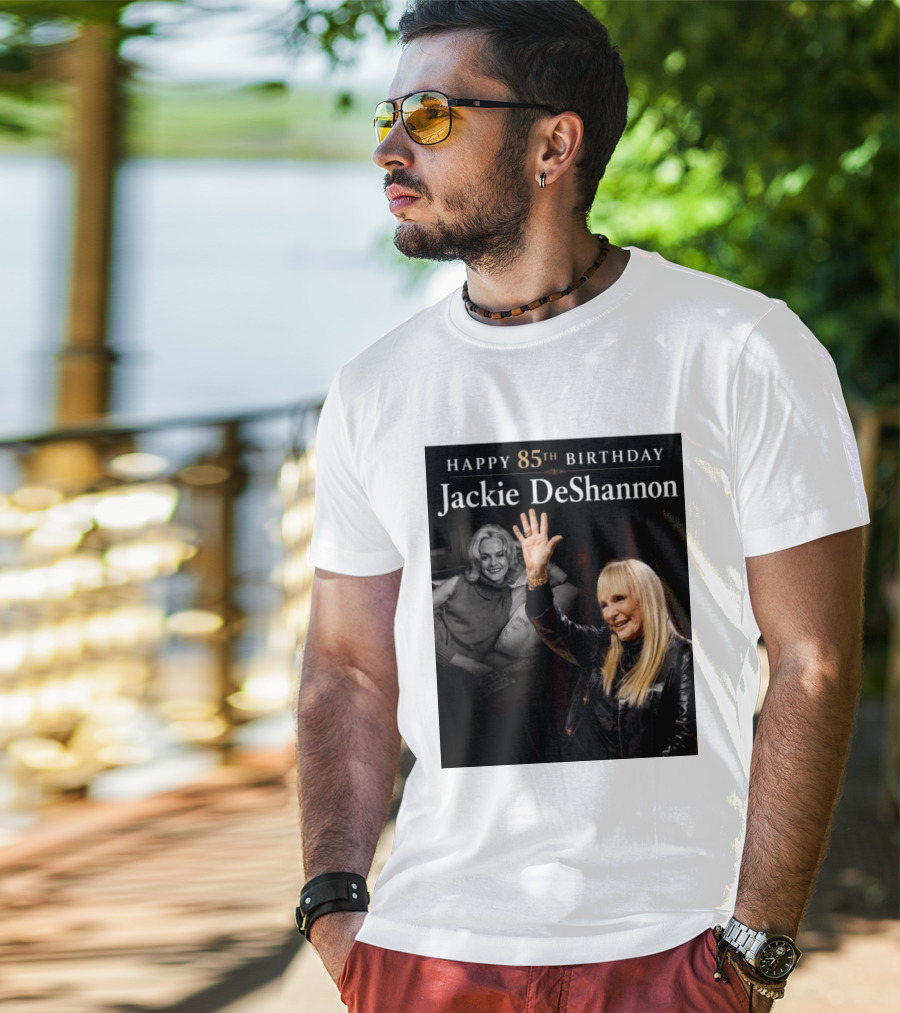 Happy 85th Birthday Celebration Jackie DeShannon Images T-Shirt
