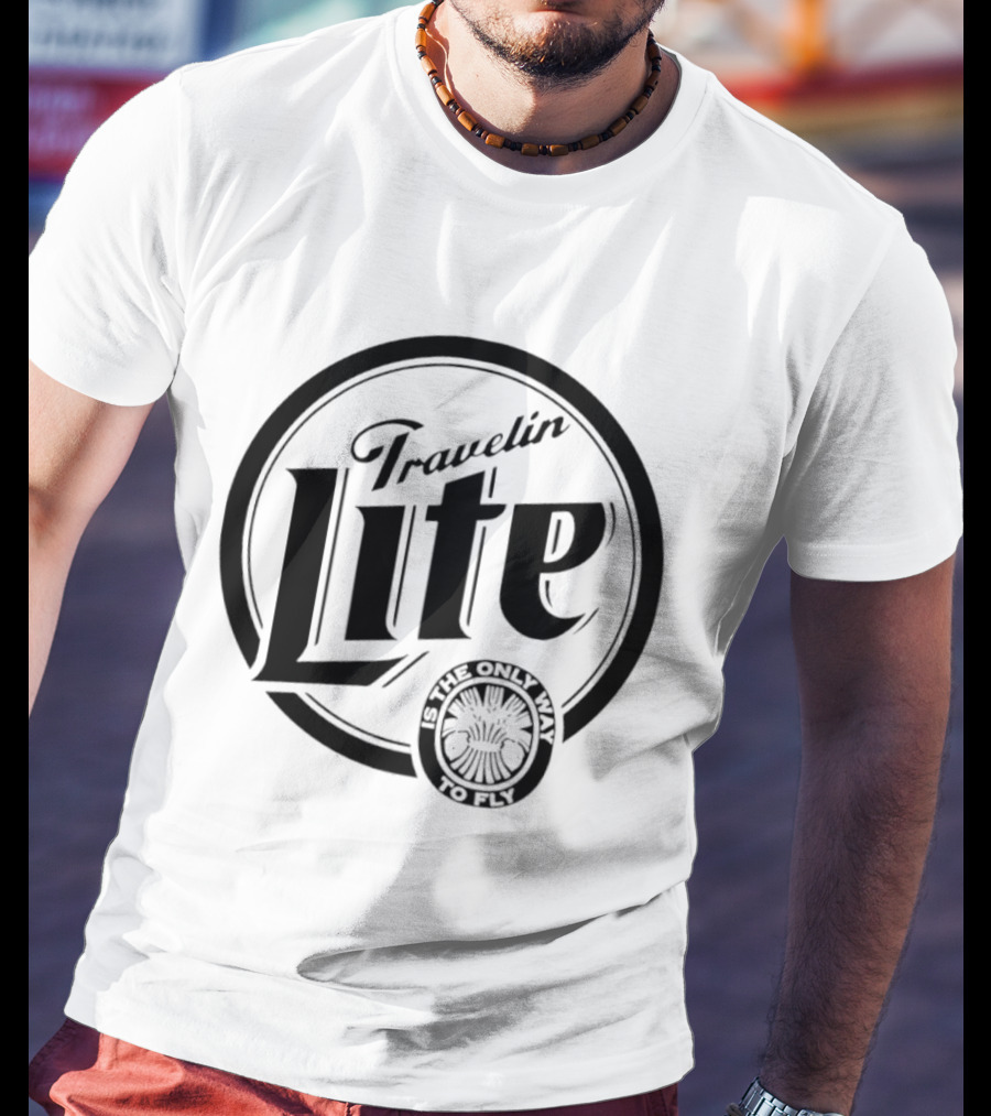 Travelin Lite Is The Only Way To Fly Adventure T-Shirt