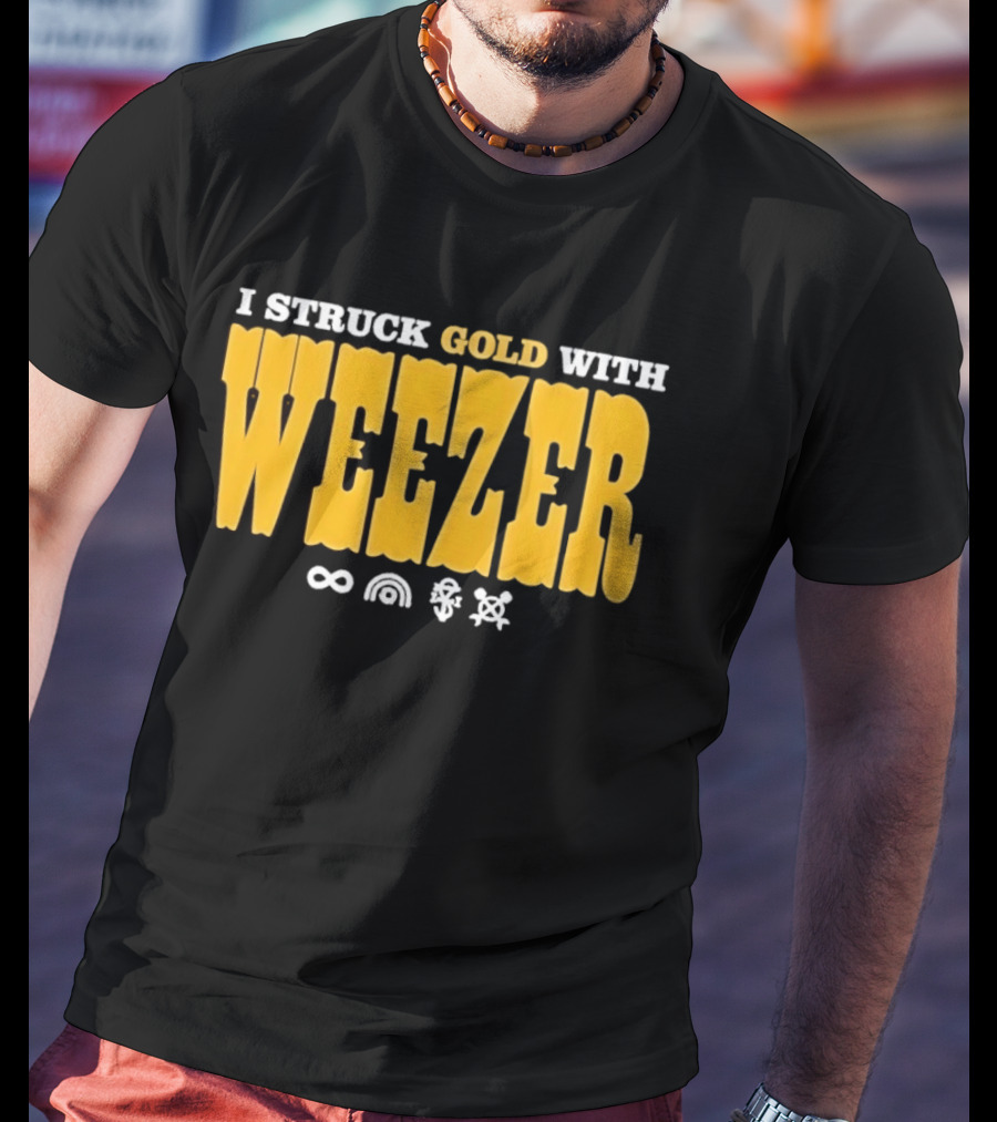 I Struck Gold With Weezer Rock Music Lyrics T-Shirt