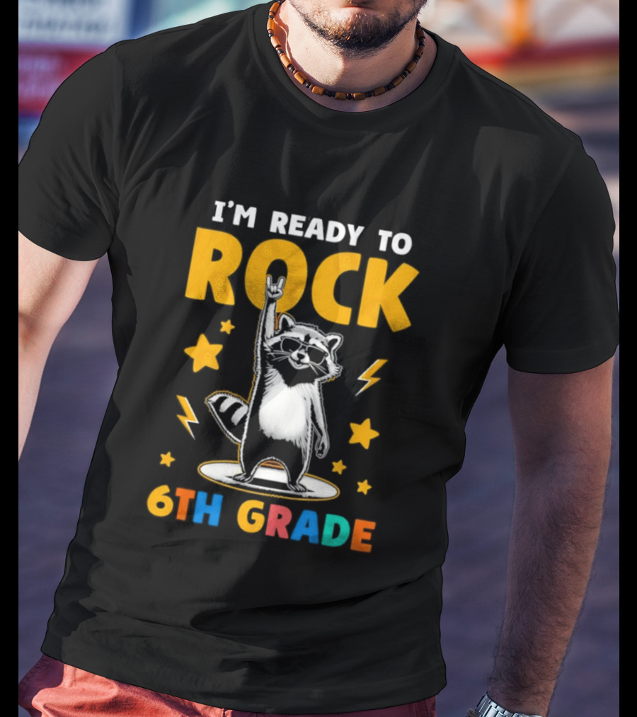 I'm Ready To Rock 6th Grade Raccoon Back To School T-Shirt