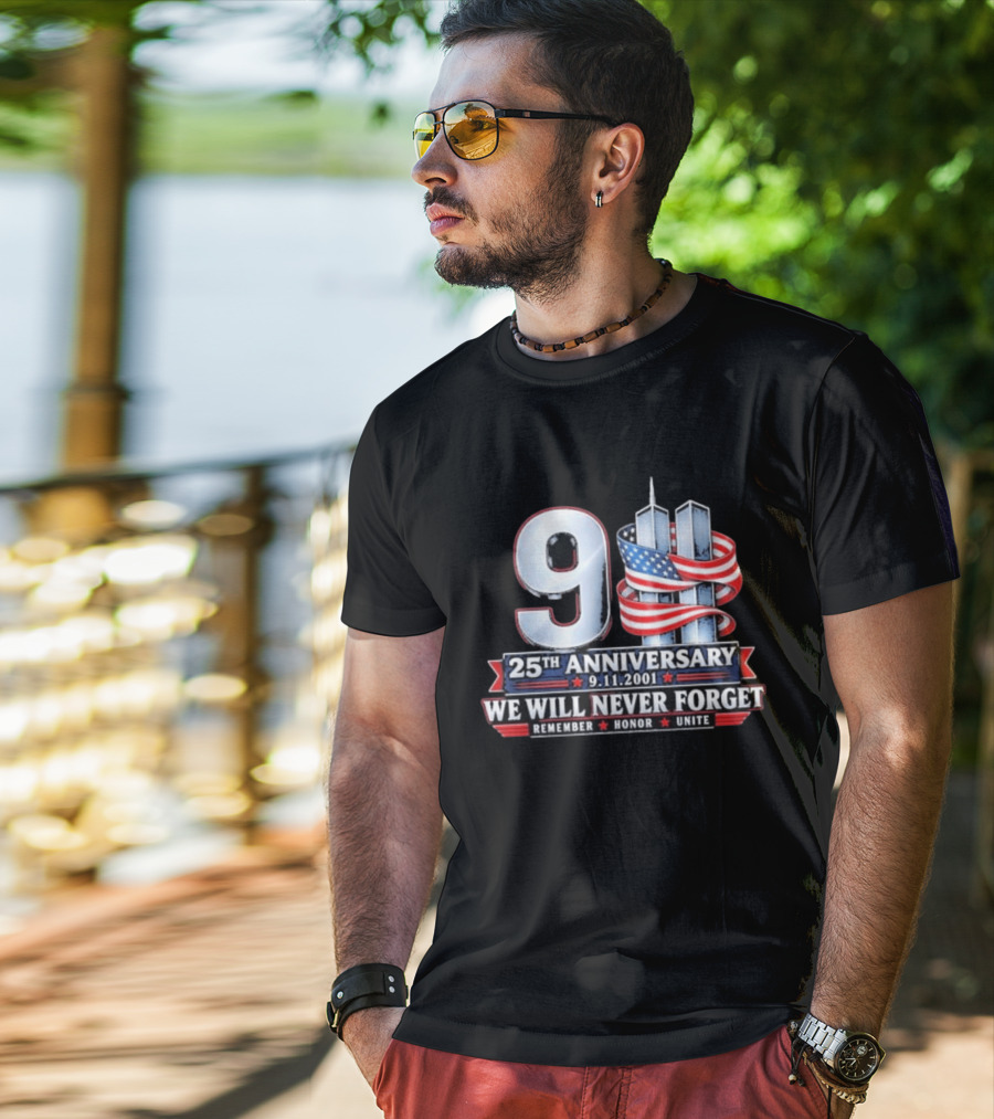 9 11 We Will Never Forget 25th Anniversary Patriotic American Flag Remember Honor Unite T-Shirt