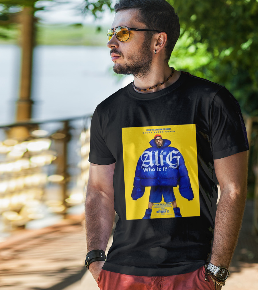 From The Creator Of Borat Sacha Baron Cohen Ali G Who Iz I Livin XXX Large October 23 2026 T-Shirt