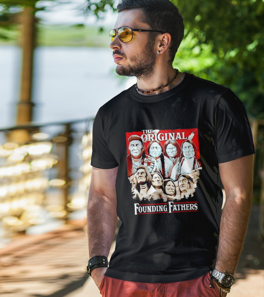 The Original Founding Fathers Native American Leaders Chiefs T-Shirt