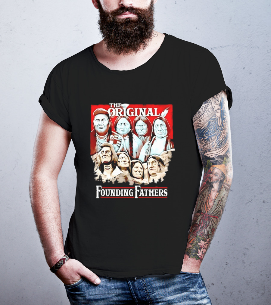 The Original Founding Fathers Native American Leaders Chiefs T-Shirt
