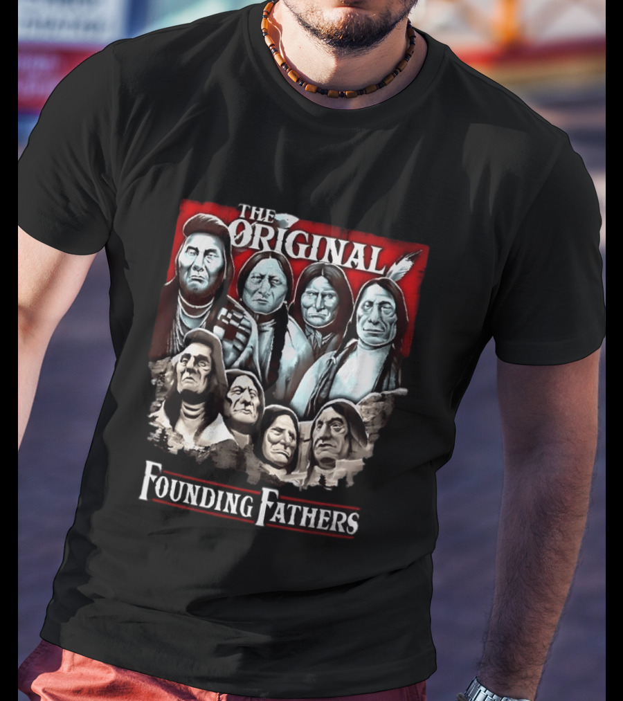 The Original Founding Fathers Native American Chiefs T-Shirt