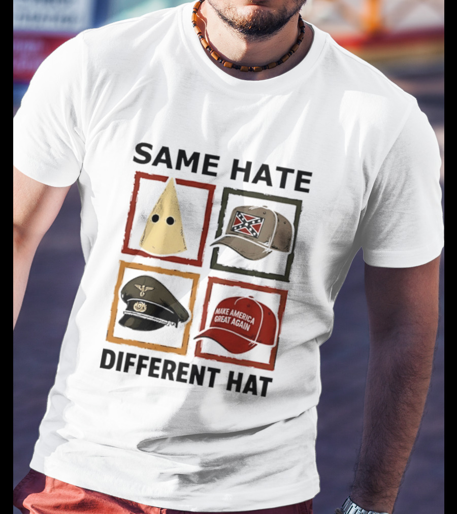 Same Hate Different Hat Klansman Cap Confederate Nazi Make America Great Again T-Shirt