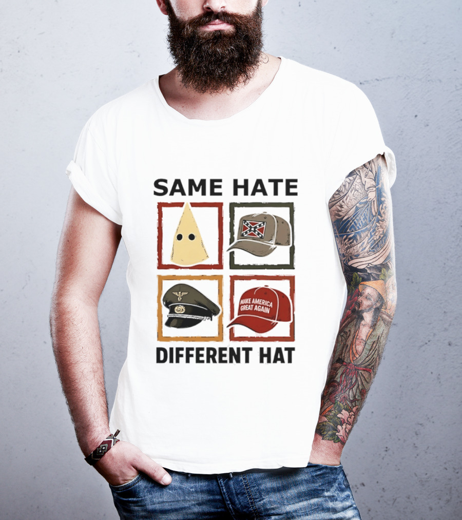 Same Hate Different Hat Klansman Cap Confederate Nazi Make America Great Again T-Shirt