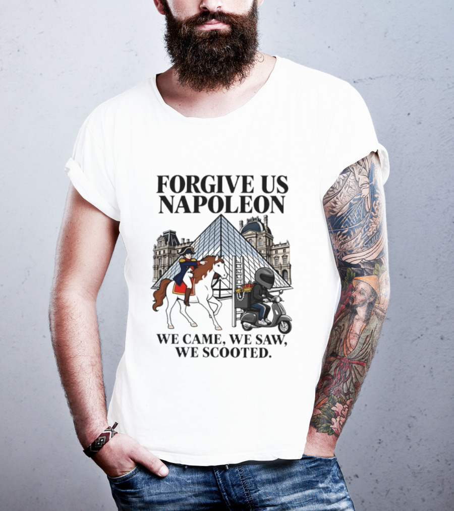 Forgive Us Napoleon We Came We Saw We Scooted Louvre Pyramid Scooter Horse Rider T-Shirt