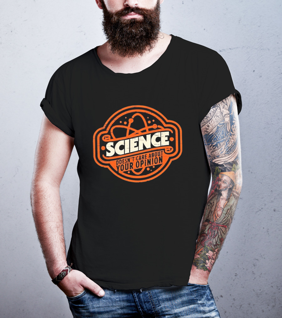 Science Doesn’t Care About Your Opinion Distressed T-Shirt