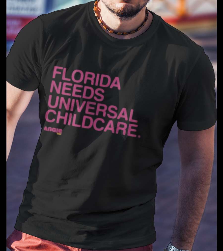 Angie Nixon Florida Needs Universal Childcare Advocacy U.S. Senate Campaign T-Shirt