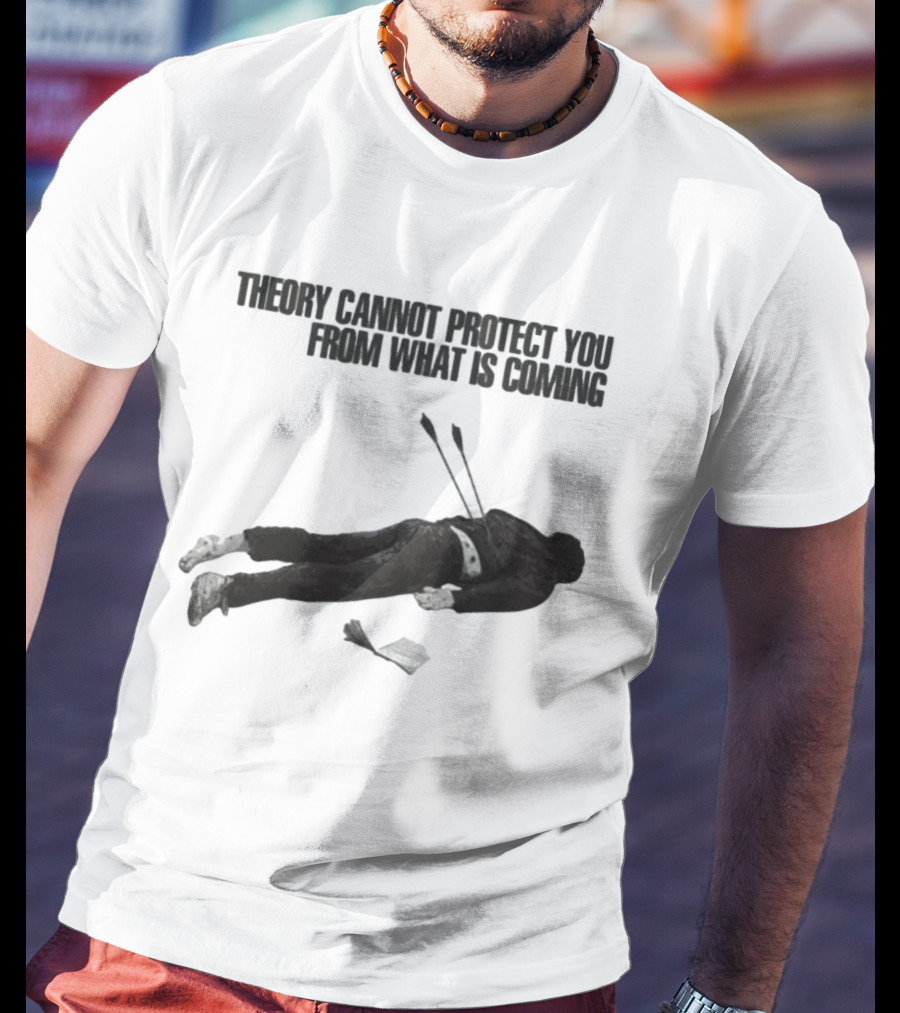 Theory Cannot Protect You From What Is Coming Fallen Figure With Arrows T-Shirt