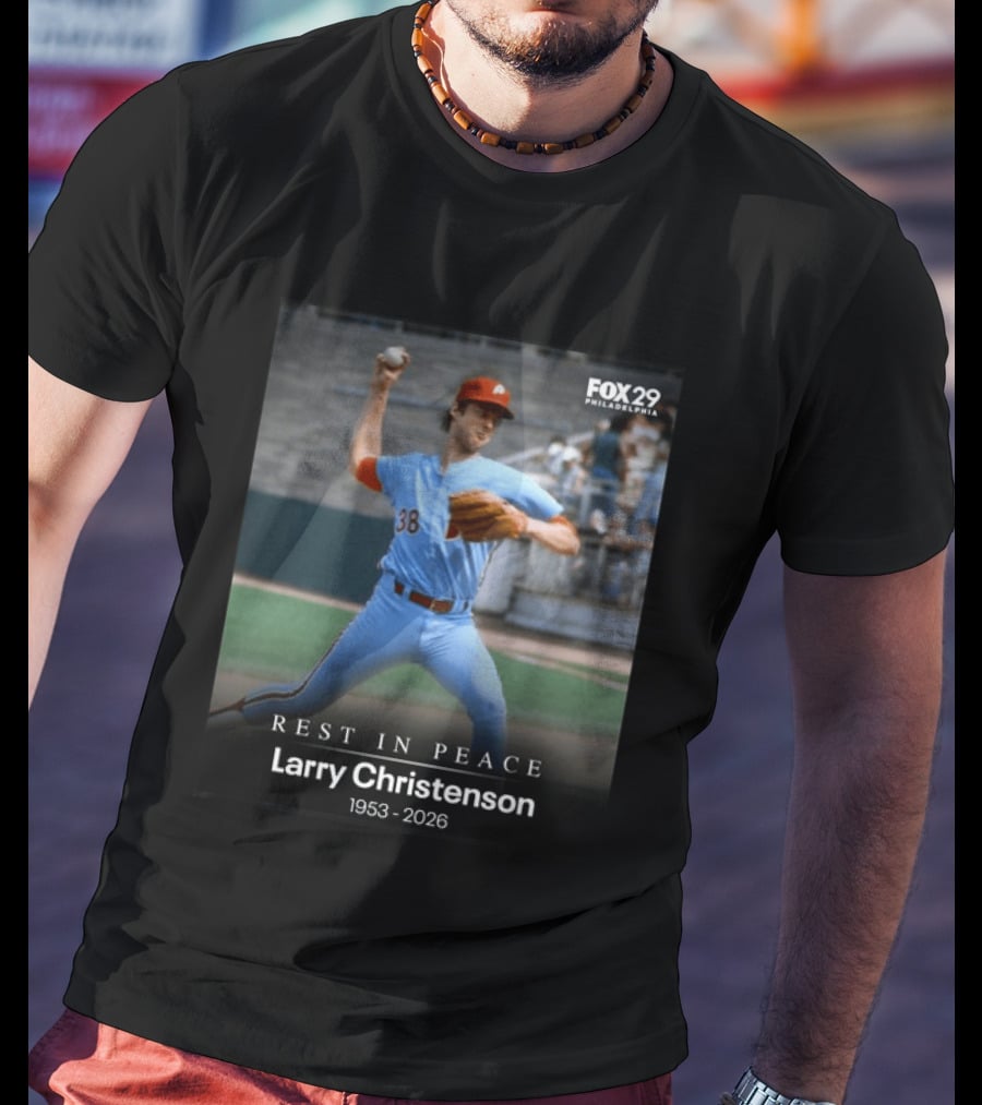 REST IN PEACE Larry Christenson 1953 2026 FOX 29 Philadelphia Baseball Player T-Shirt