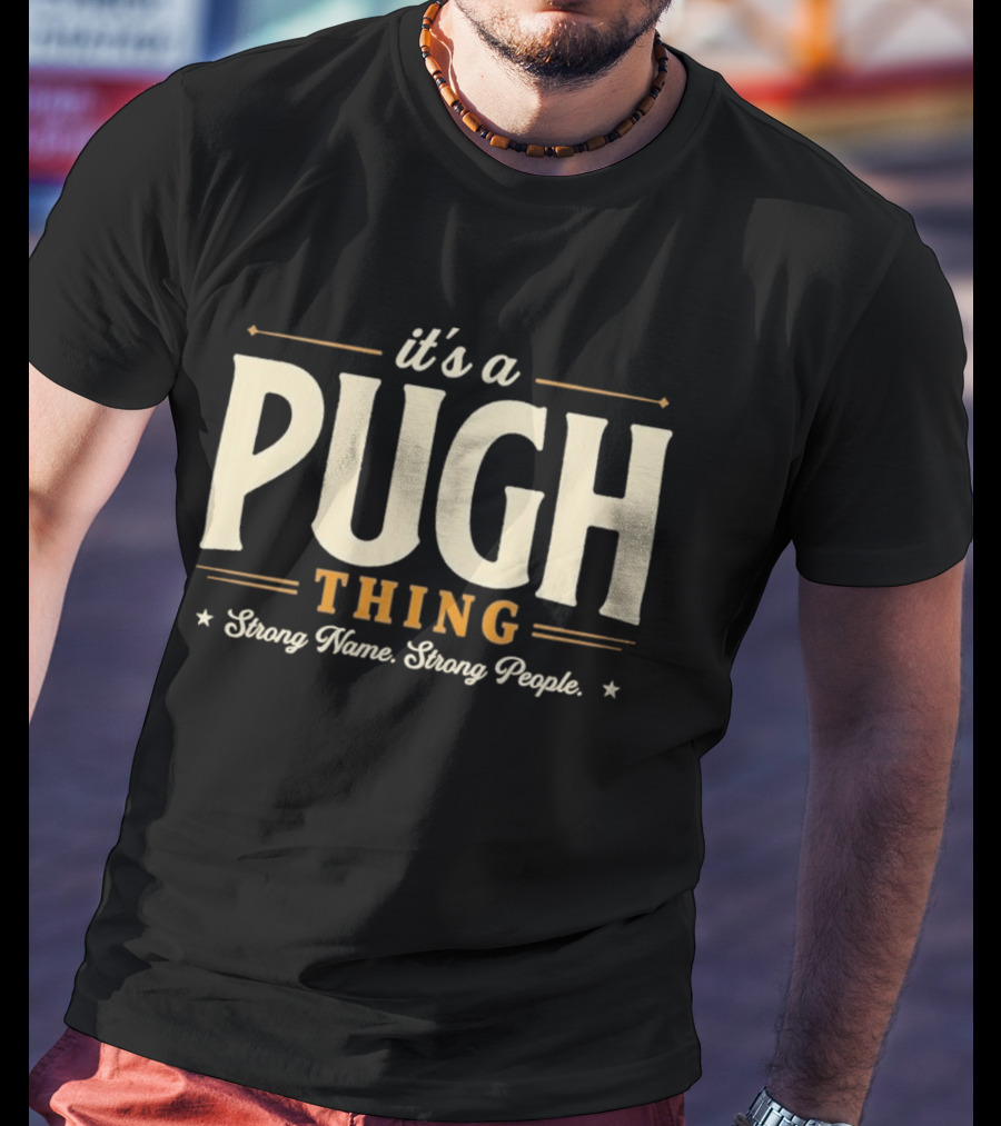 It's A Pugh Thing Strong Name Strong People T-Shirt