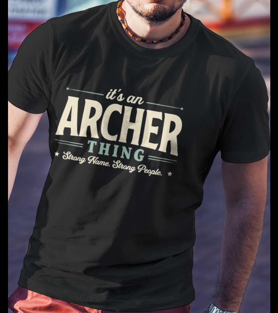 It's An Archer Thing Strong Name Strong People T-Shirt