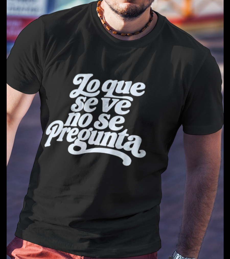 Lo Que Se Ve No Se Pregunta Juan Gabriel Phrase T-Shirt