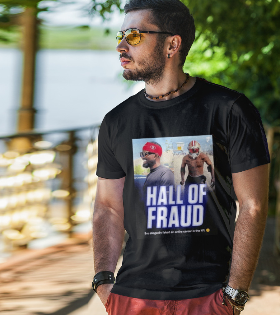 Daejon Love Hall Of Fraud Fake 49ers NFL Career Allegation T-Shirt