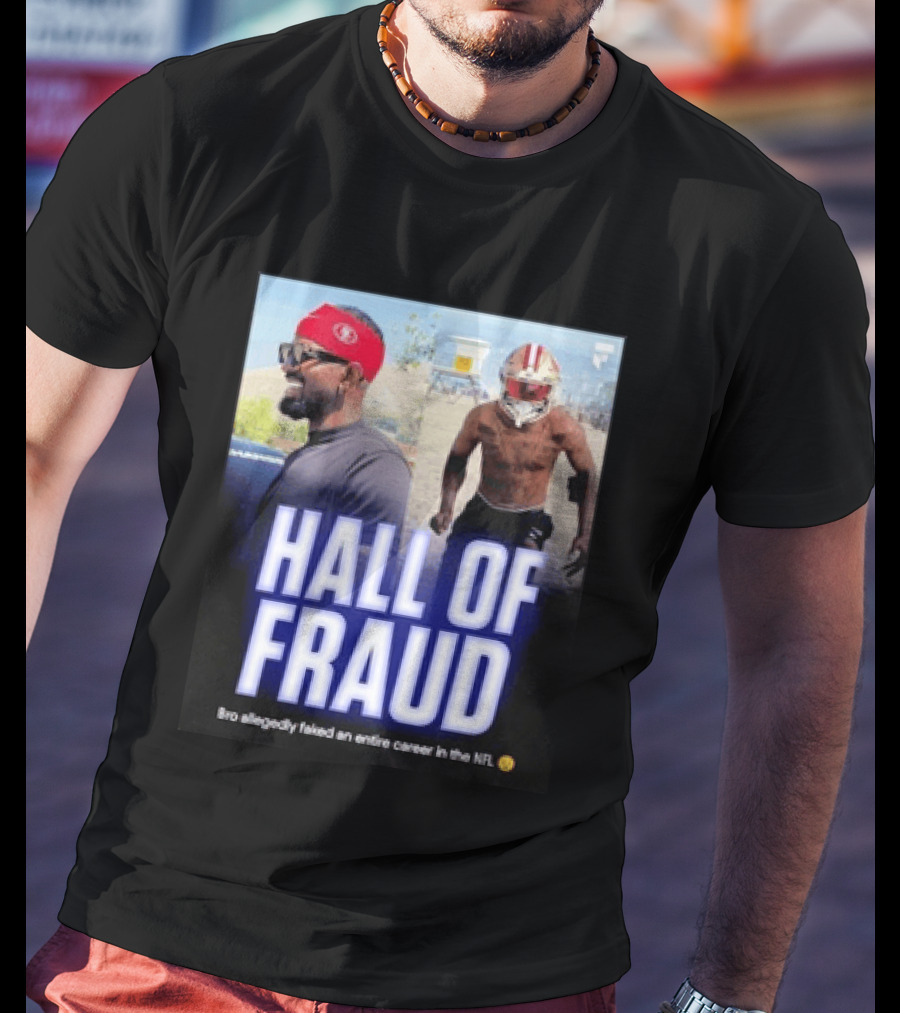 Daejon Love Hall Of Fraud Fake 49ers NFL Career Allegation T-Shirt