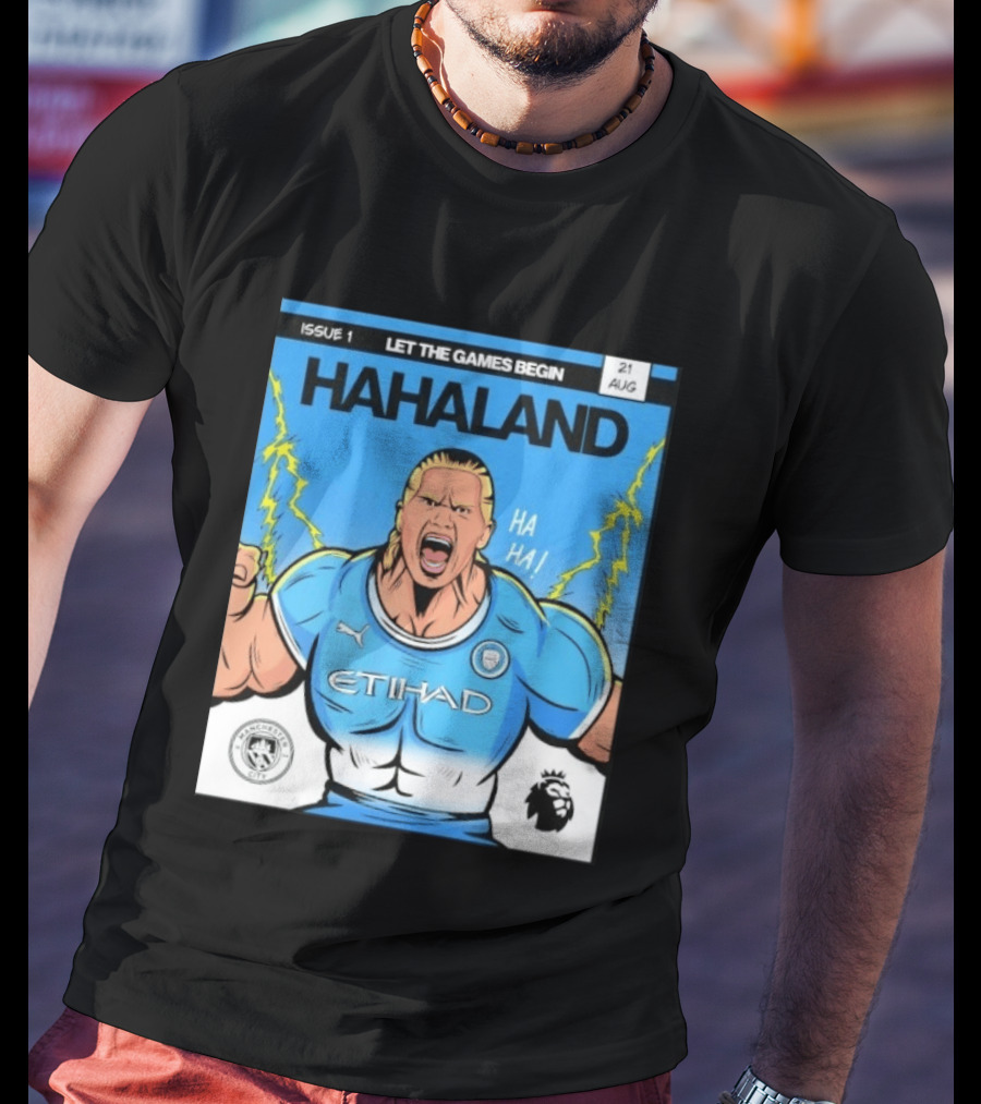 Erling Haaland Hahaland Manchester City Let The Games Begin Issue 1 HA HA Etihad Premier League 21 Aug T-Shirt